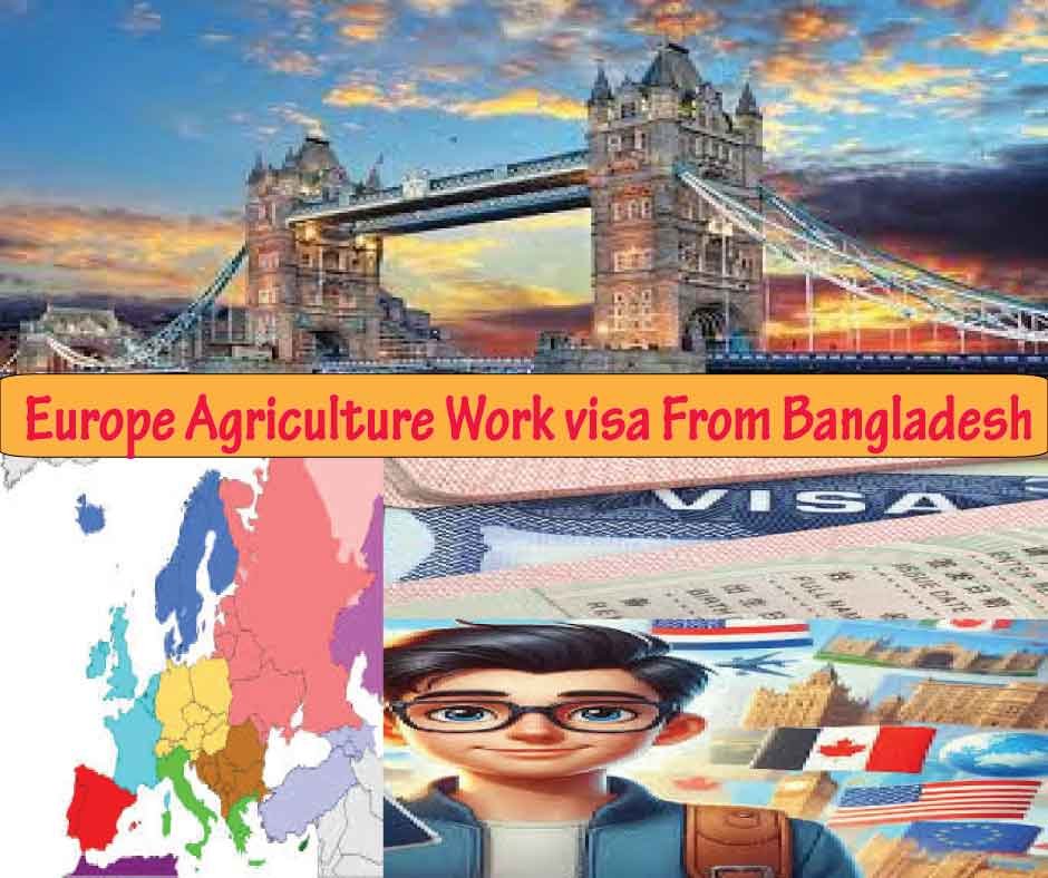 Europe Agriculture Work Visa from Bangladesh (Complete 2025 Guide)