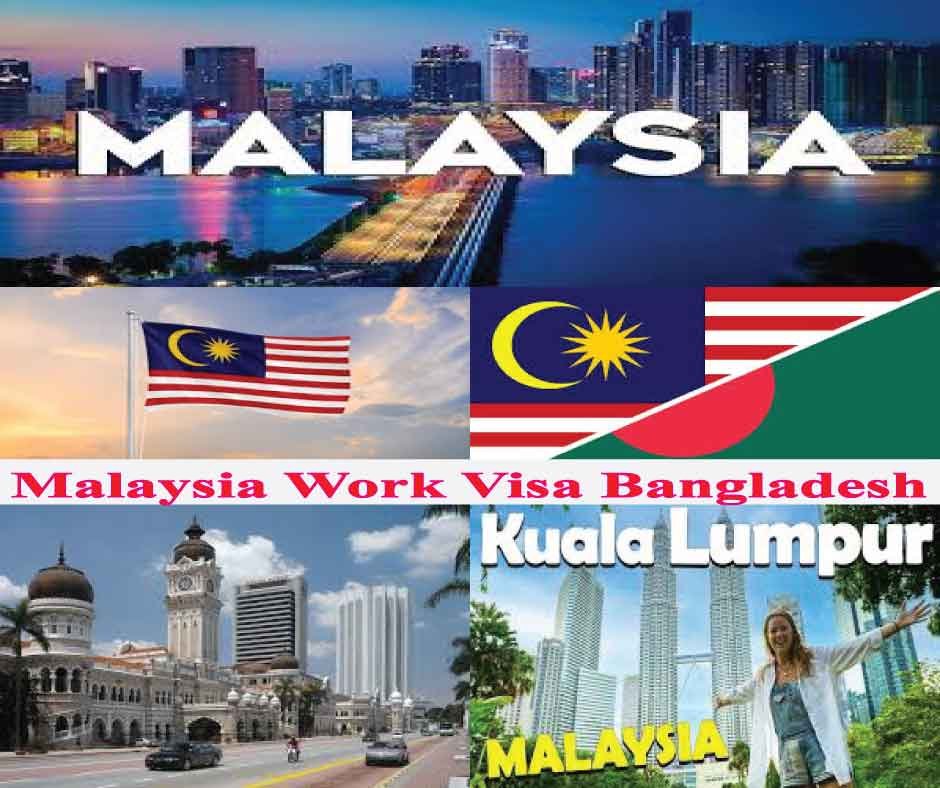 Malaysia Work Visa Bangladesh (Opportunity for Bangladeshi )